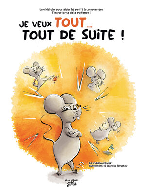 cover image of Je veux TOUT... TOUT DE SUITE !